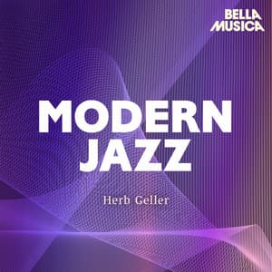 Modern Jazz: Herb Geller Quartet und Sextet - Herb Geller Quartet