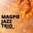 Magpie Jazz Trio