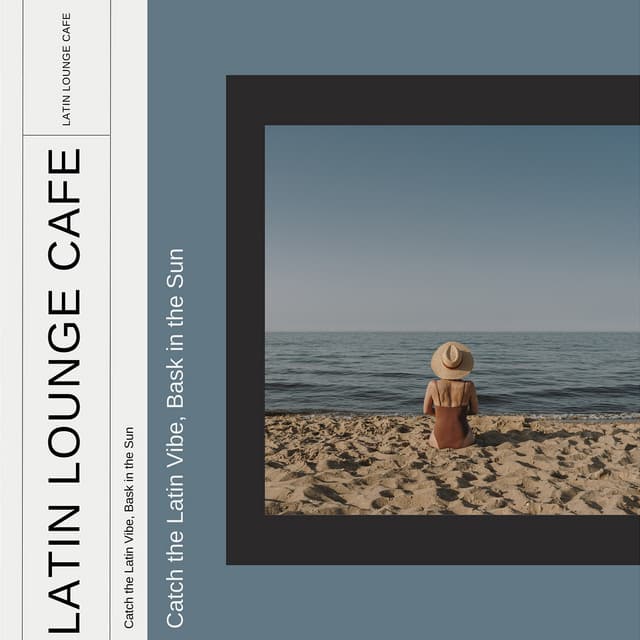 Catch the Latin Vibe, Bask in the Sun - Latin Lounge Cafe