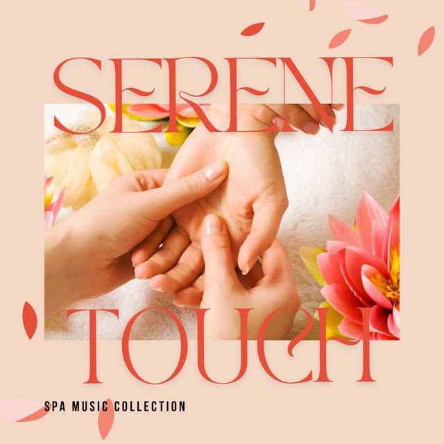 Serene Touch: Calming Massage Melodies - Spa Music Collection