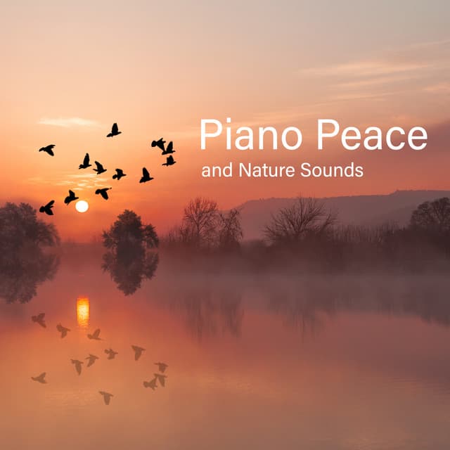 Piano Peace and Nature Sounds: Calm Music, River and Singing Birds - Calm Nature Oasis