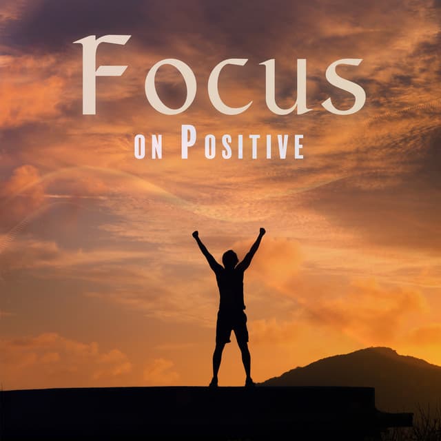 Focus on Positive: Dispel Distraction from Your Life - Zen Master