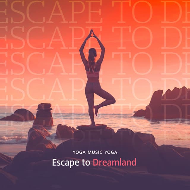 Escape to Dreamland - Yoga Music Yoga