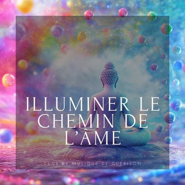 Illuminer le chemin de l’âme - Club de musique de guérison