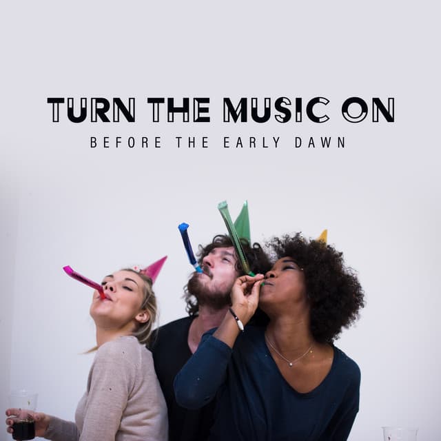 Turn the Music on Before The Early Dawn: 4:00 am Groove Jazzy Instrumental Collection - Bar Music Masters