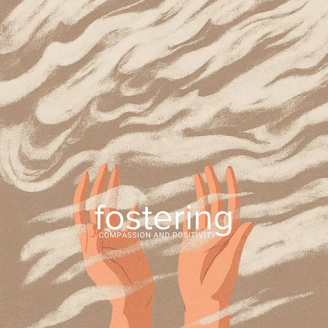 Fostering Compassion and Positivity - Stress Relief Calm Oasis