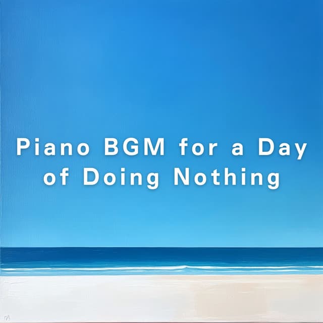 Piano BGM for a Day of Doing Nothing - Relaxing BGM Project
