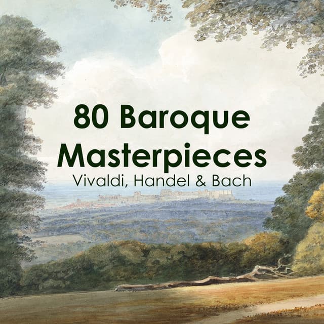 "80 Baroque Masterpieces" - Vivaldi, Handel & Bach - Johann Sebastian Bach
