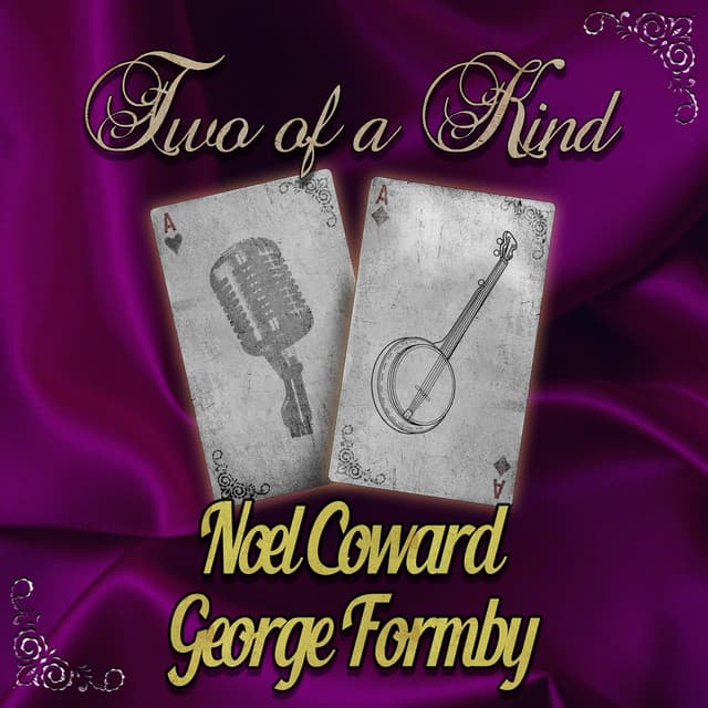 Two of a Kind: Noel Coward & George Formby - Noel Coward