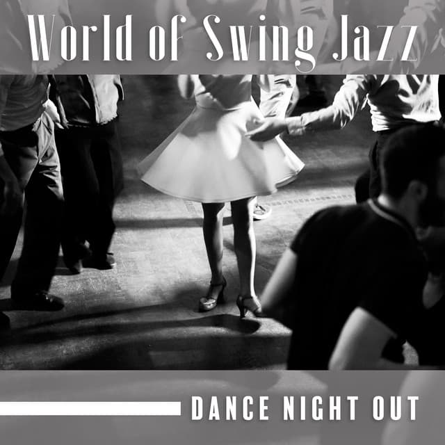 World of Swing Jazz - Dance Night Out: Lounge Jazz, Relaxing Night, Chill Mood - Swing Background Musician