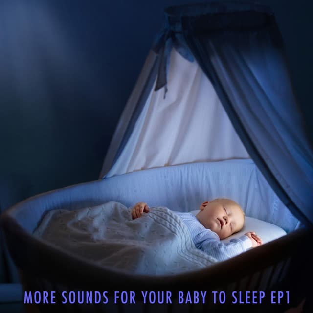 More Sounds for Your Baby to Sleep EP 1 - ASMR Baby Sleep Sounds