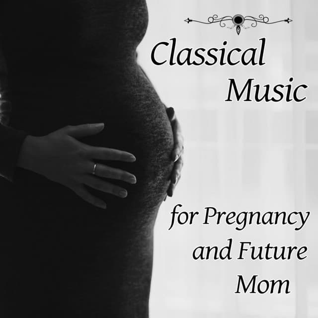 Classical Music for Pregnancy and Future Mom - The Best Classical Relaxation Music, Background Instrumental for Labor and Delivery, Calm Down and Relax - Cezary Askenase
