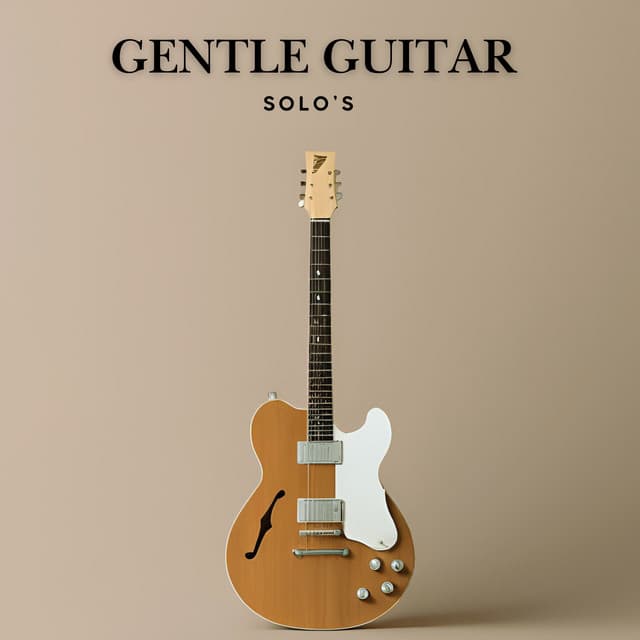 Gentle Guitar Solo's - Guitar Instrumentals