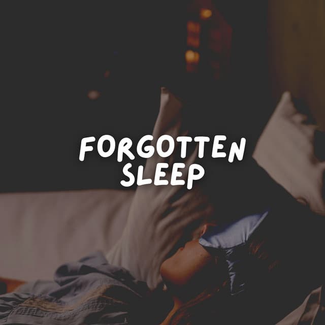Forgotten Sleep - Music for Sleep