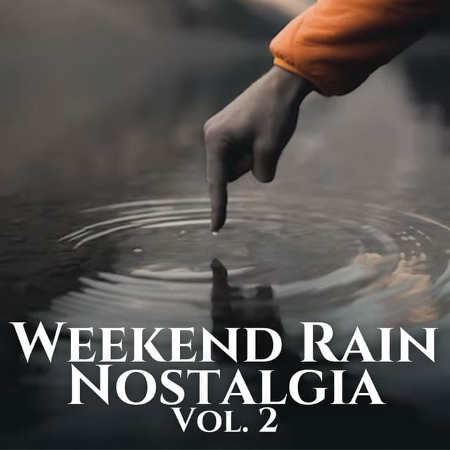 Weekend Rain Nostalgia Vol. 2 - Relaxation