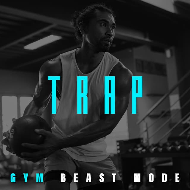 Trap Gym Beast Mode: Workout Beats to Warm Up and Stay Motivated - Gym Chillout Music Zone