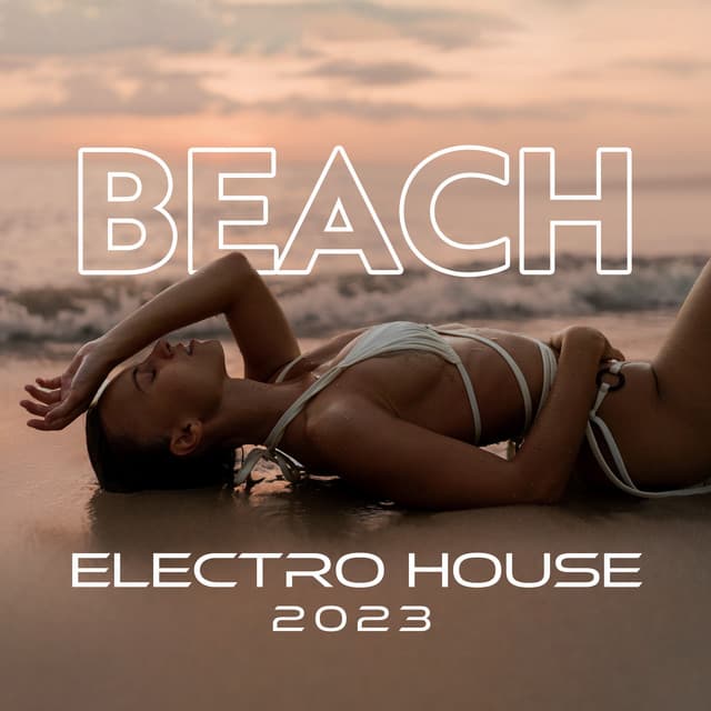 Beach Electro House 2023: Summer Party Mix, Pool Party Music, Tropical House Vibes - Balearic Beach Music Club