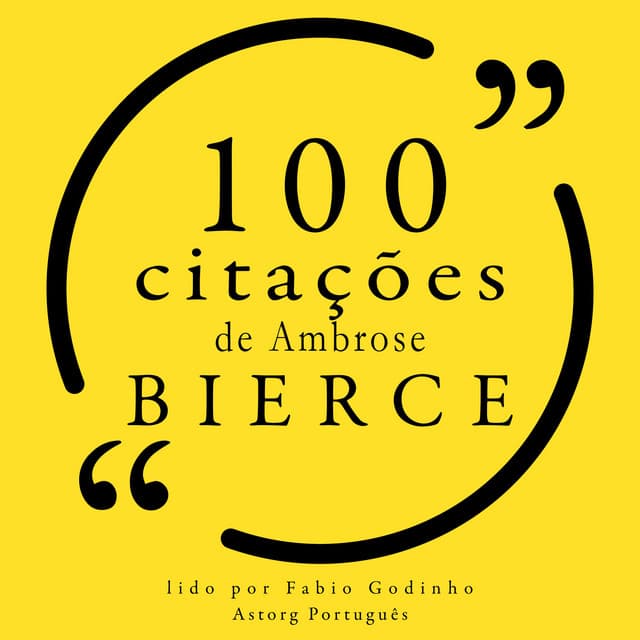 100 citações de Ambrose Bierce - Ambrose Bierce