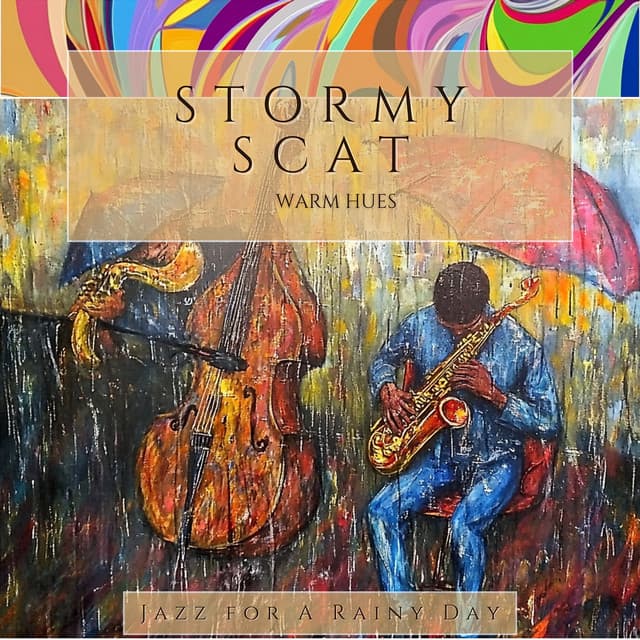 Stormy Scat & Warm Hues - Jazz for A Rainy Day