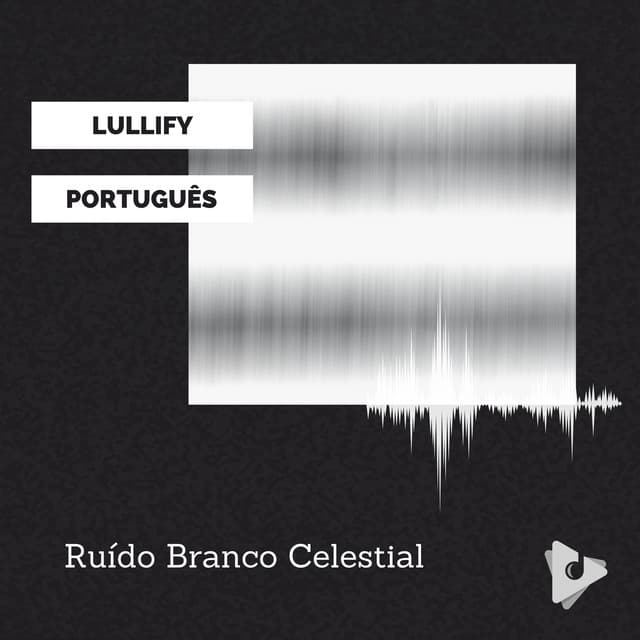 Ruído Branco Celestial - Lullify Português