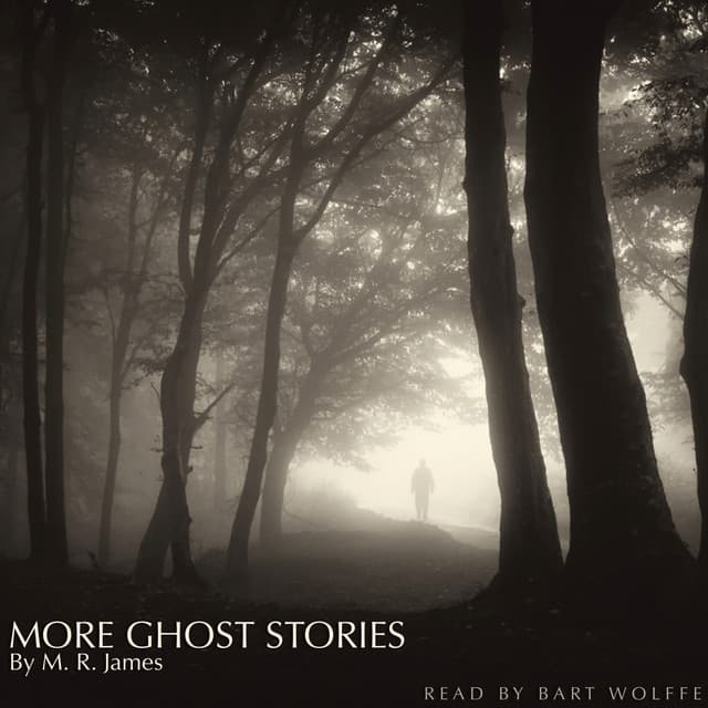 More Ghost Stories by M. R. James - Bart Wolffe