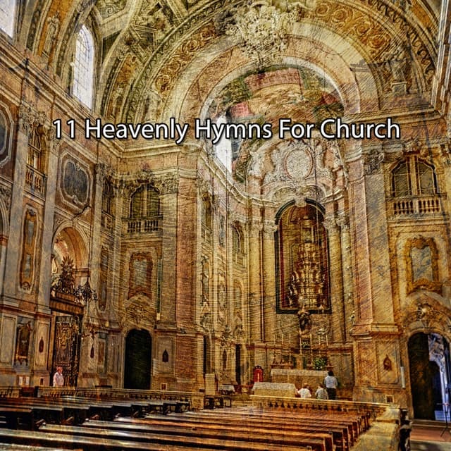 11 Heavenly Hymns For Church - Christian Hymns