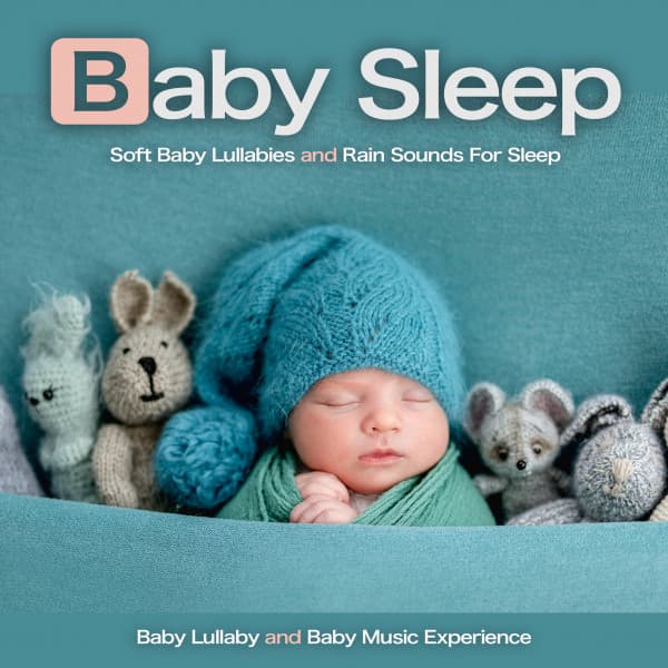 Baby Sleep: Soft Baby Lullabies and Rain Sounds For Sleep - Baby Lullaby