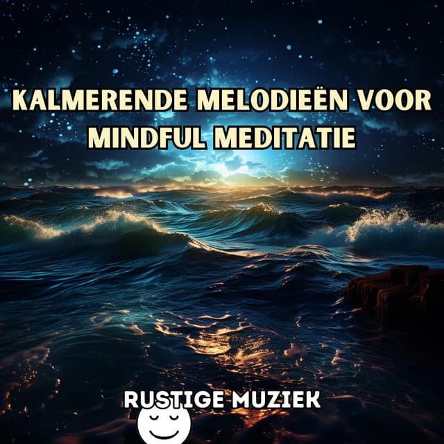 Kalmerende Melodieën voor Mindful Meditatie - Rustige Muziek