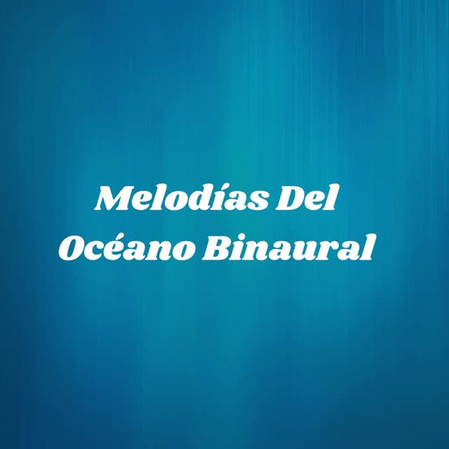 Melodías Del Océano Binaural - Latidos Binaurales Puros