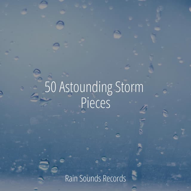 50 Astounding Storm Pieces - Sonido Del Bosque y Naturaleza
