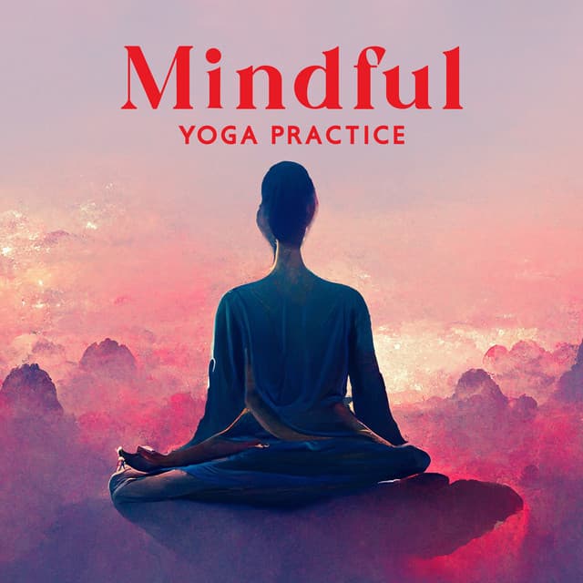 Mindful Yoga Practice - Healing Yoga Meditation Music Consort
