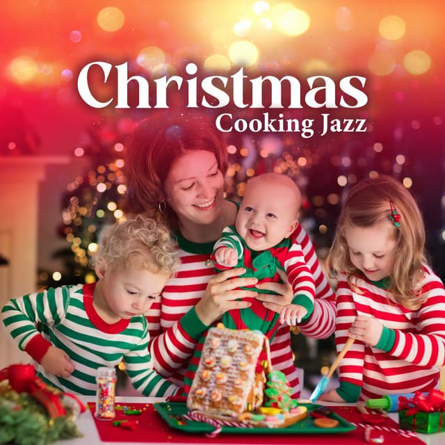 Christmas Cooking Jazz: Background Music for Holidays, Feel the Christmas Spirit, Family Time in the Kitchen - Cooking Jazz Music Academy
