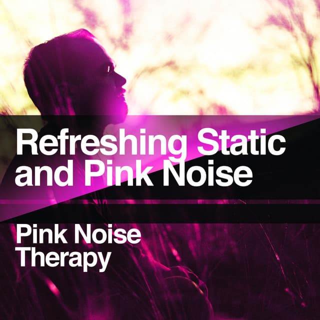 Refreshing Static and Pink Noise - Pink Noise Therapy