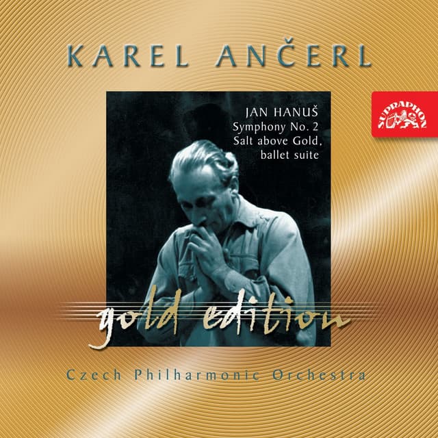 Ančerl Gold Edition 41. Hanuš: Symphony No. 2, Salt above Gold, ballet suite - Jan Hanuš
