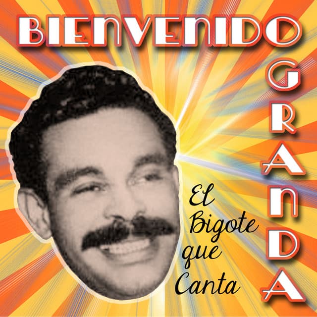 El Bigote Que Canta - Bienvenido Granda
