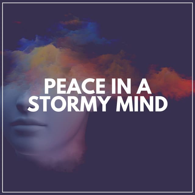 Peace in a Stormy Mind - Music For Relaxing
