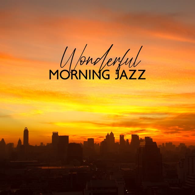 Wonderful Morning Jazz - Morning Jazz & Chill