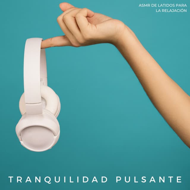 Tranquilidad Pulsante: Asmr De Latidos Para La Relajación - ASMR total