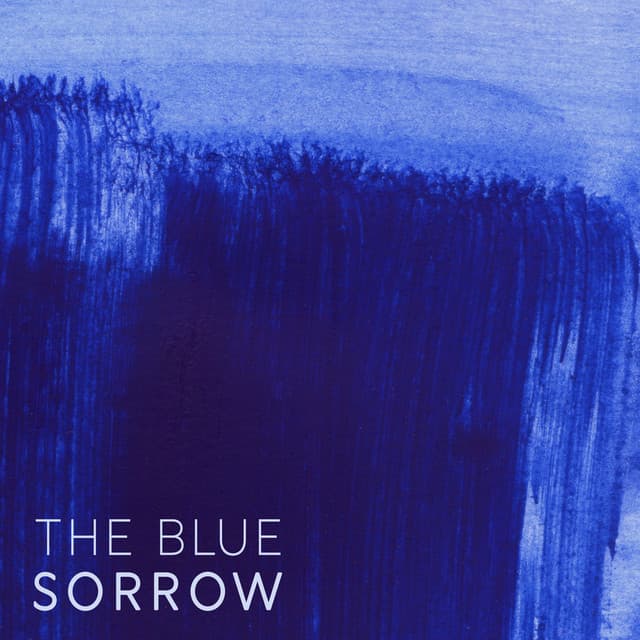 The Blue Sorrow: Sad Piano Melodies to Express Your Sorrows - Sad Music Zone