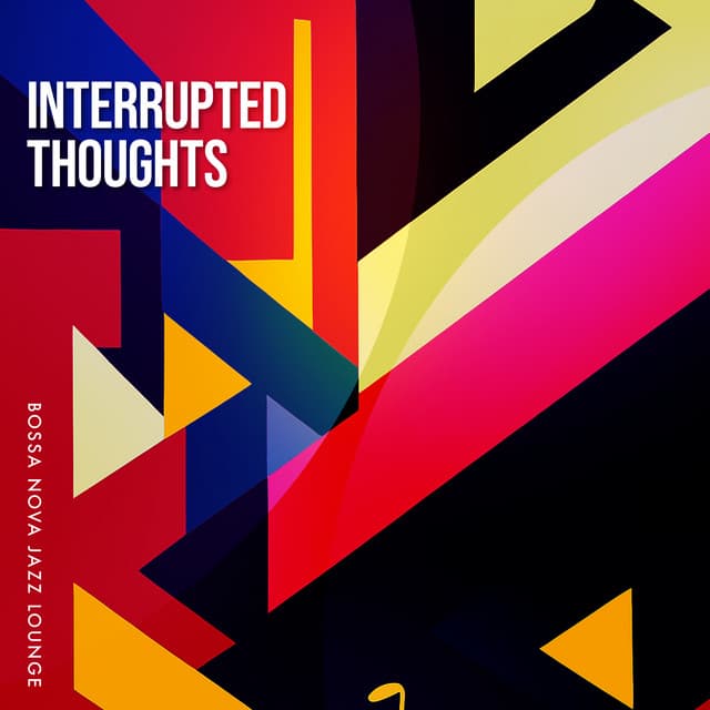 Interrupted Thoughts - Bossa Nova Jazz Lounge