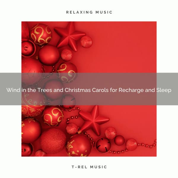 Wind in the Trees and Christmas Carols for Recharge and Sleep - Nature Sound Series