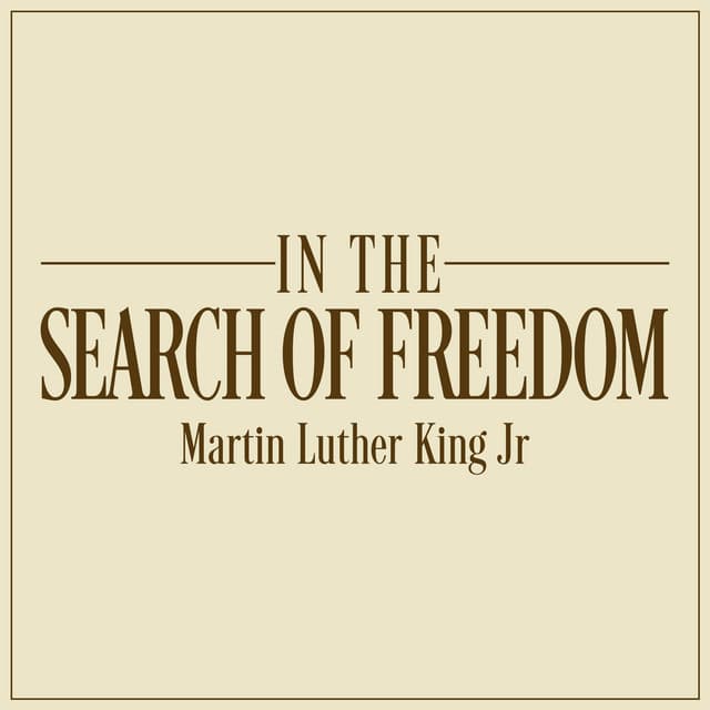 In the Search of Freedom - Martin Luther King, Jr.