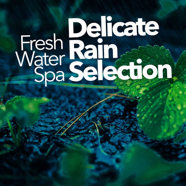Delicate Rain Selection - Fresh Water Spa