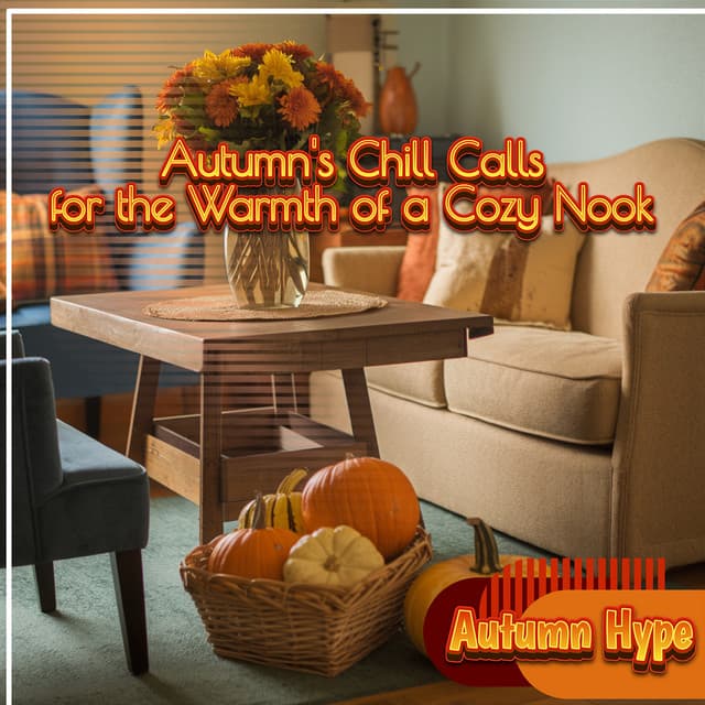 Autumn's Chill Calls for the Warmth of a Cozy Nook - Autumn Hype
