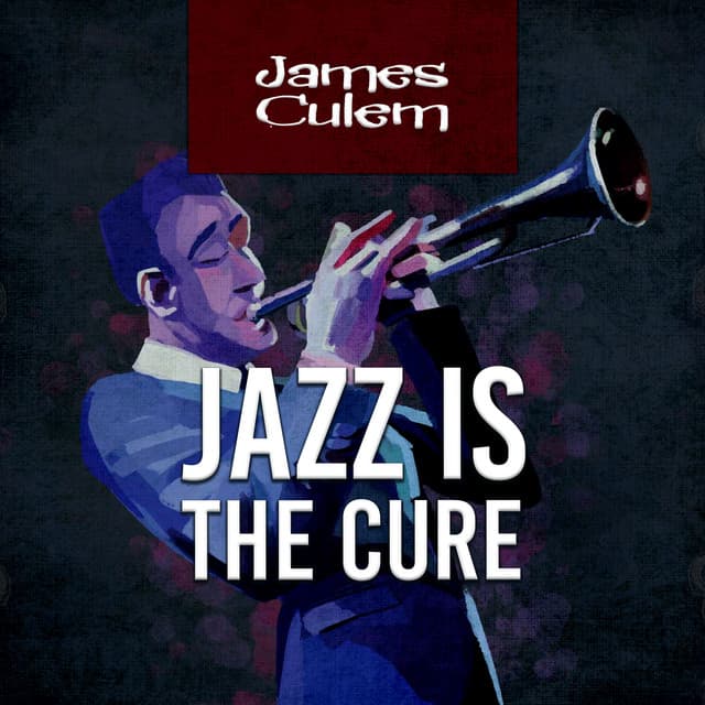 Jazz Is the Cure - James Culem