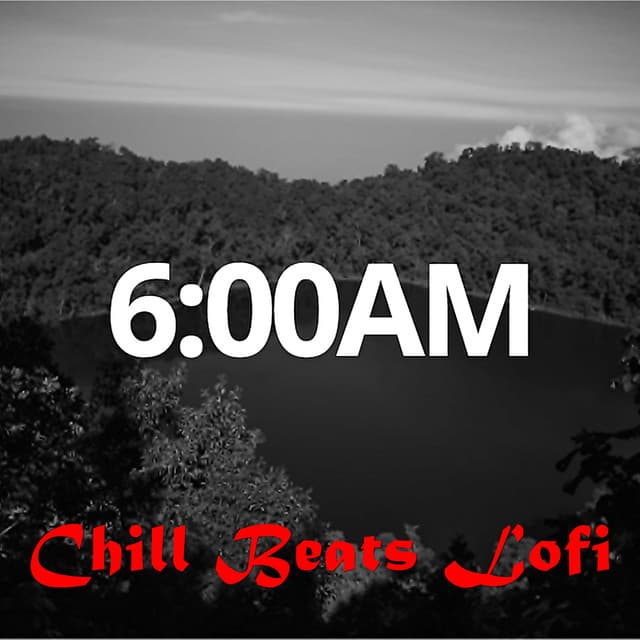 6:00AM - Chill Beats Lofi