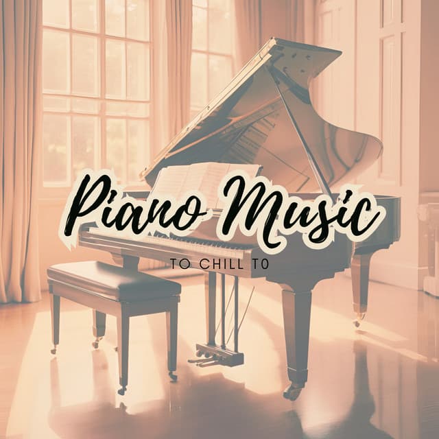 Piano Music to Chill to - Piano for Studying