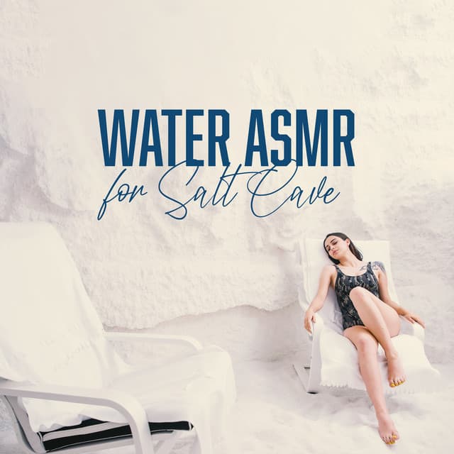 Water ASMR for Salt Cave: Enchanted Music for Himalayan Spa - Calming Waters Consort