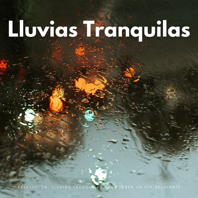 Relajación: Lluvias Tranquilas Para Tener Un Día Relajante - Estado de distracción