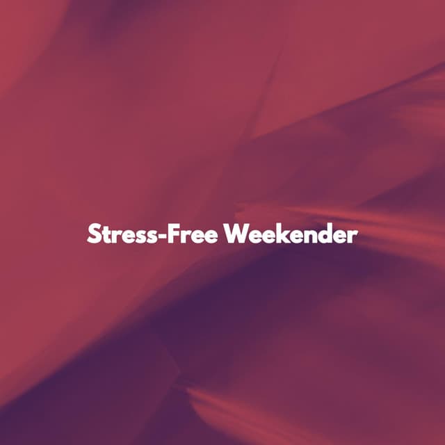 Stress-Free Weekender - Chill Jazz
